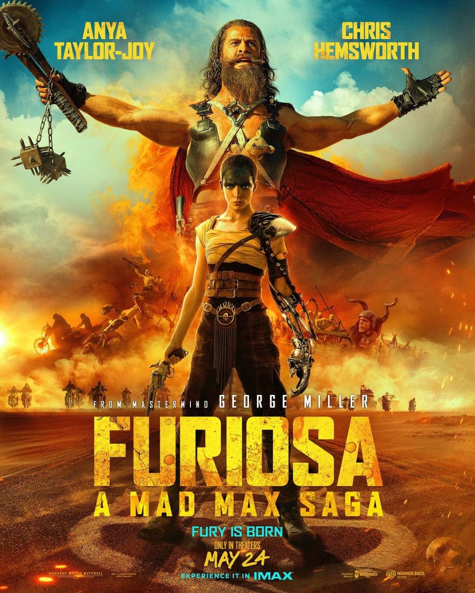 “Furiosa: A Mad Max Saga” is an action film releasing May 24 and is about a girl named Furiosa who is caught in the crossfire of an ongoing war between Dementus and another equally terrible tyrant
